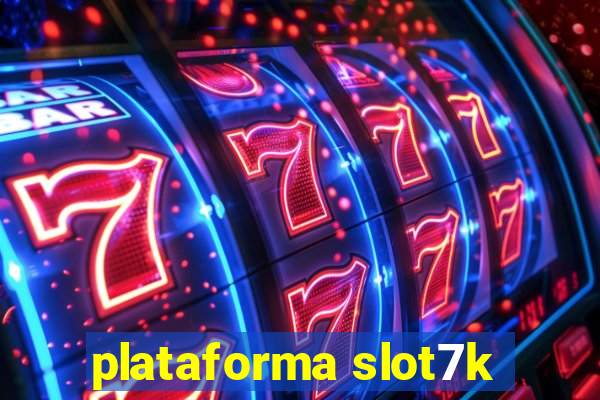 plataforma slot7k